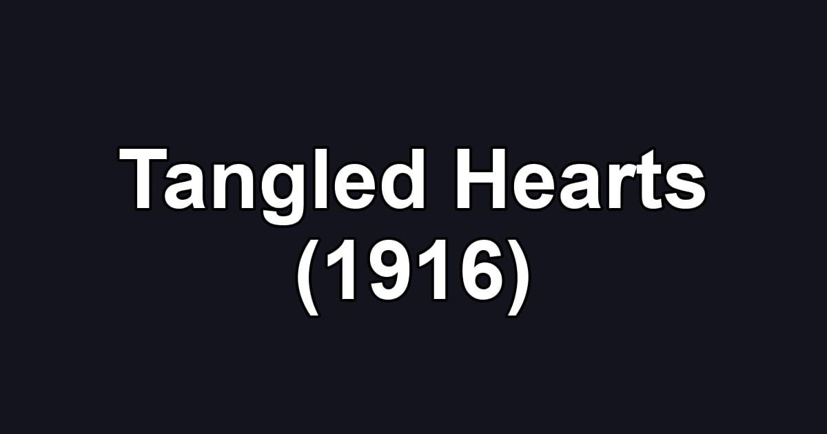 Tangled Hearts (1916)