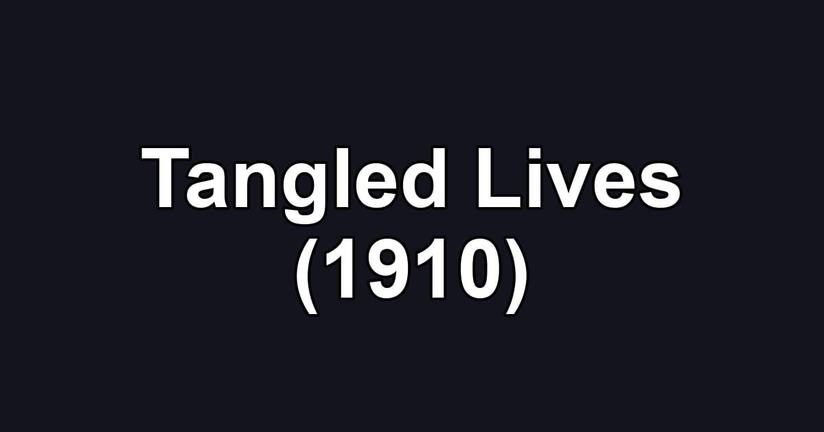 Tangled Lives (1910)