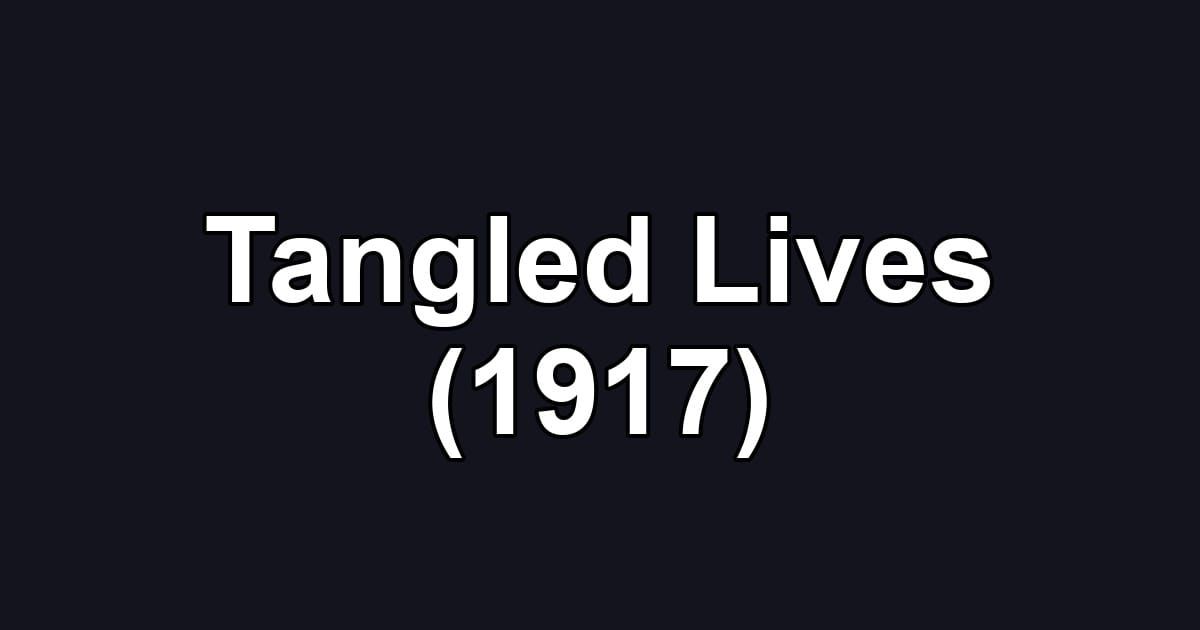 Tangled Lives (1917)