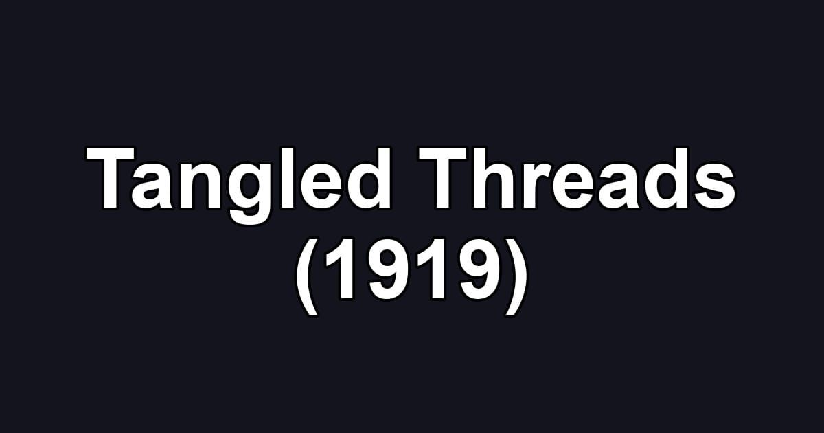 Tangled Threads (1919)
