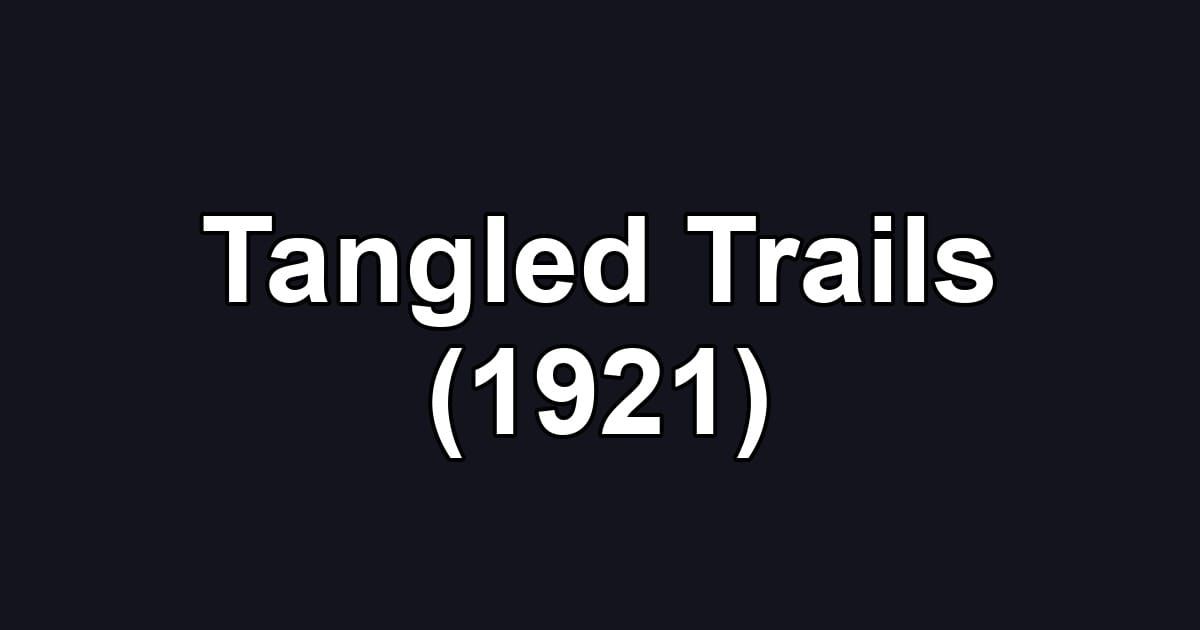 Tangled Trails (1921)