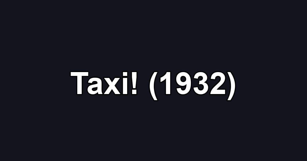 Taxi! (1932)