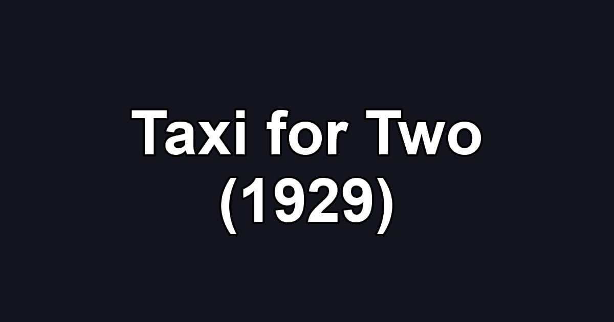 Taxi for Two (1929)