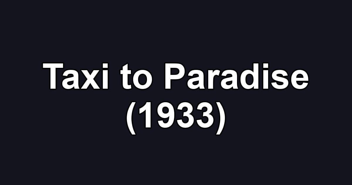 Taxi to Paradise (1933)