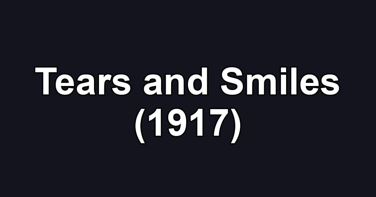 Tears and Smiles (1917)