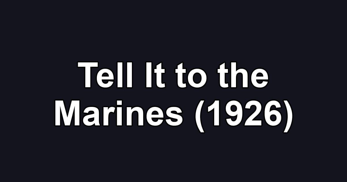Tell It to the Marines (1926)