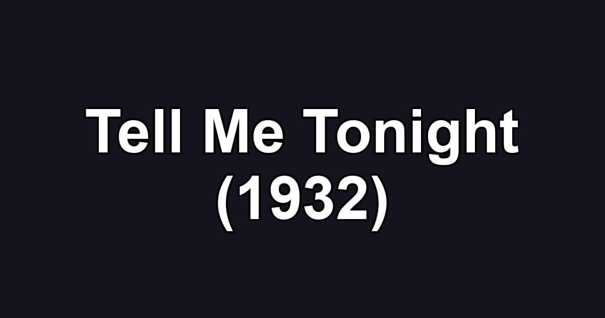 Tell Me Tonight (1932)