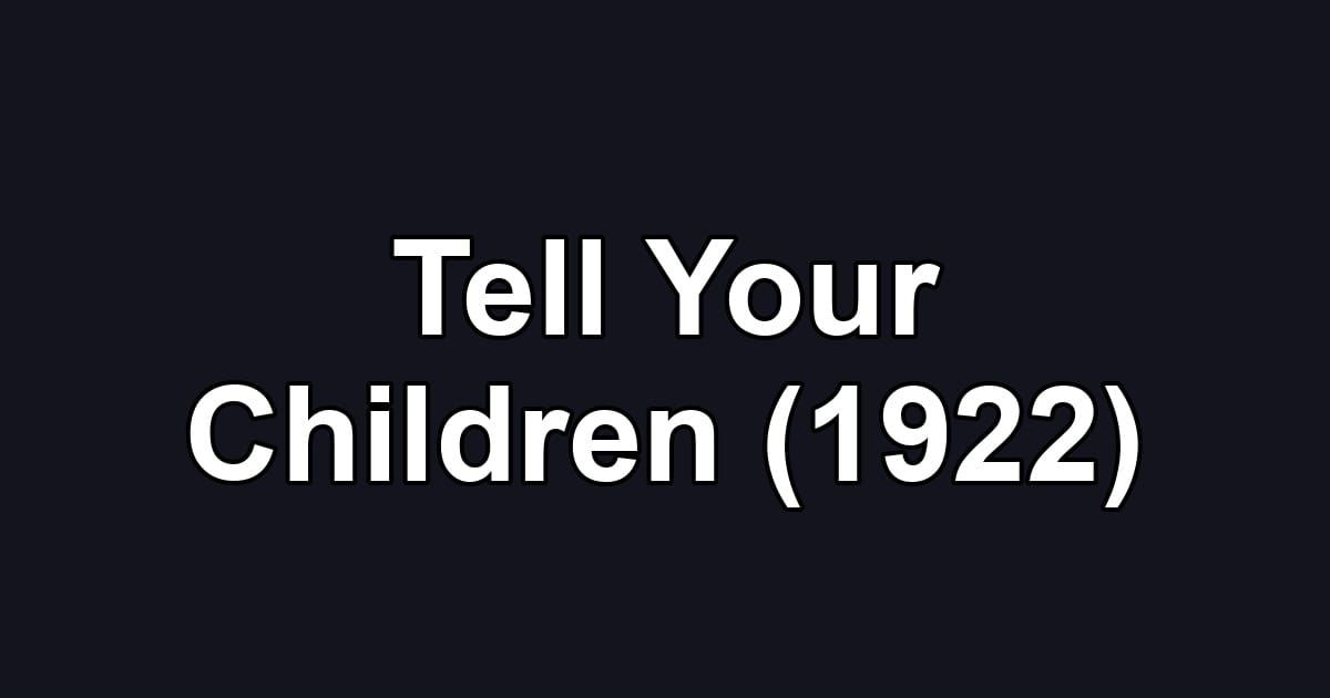 Tell Your Children (1922)