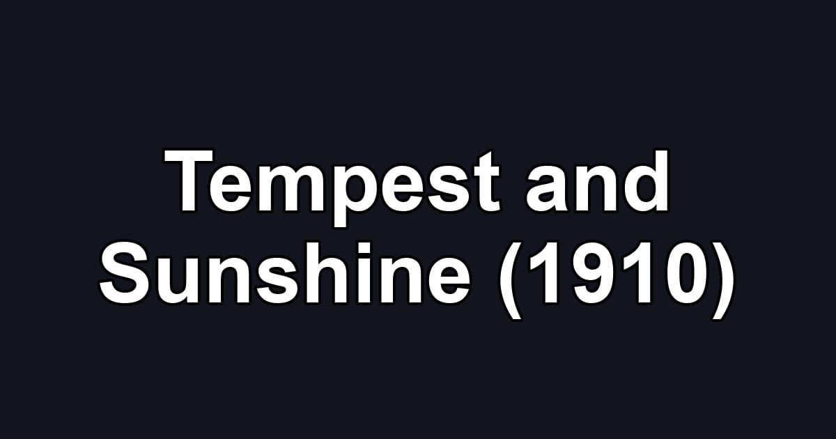 Tempest and Sunshine (1910)