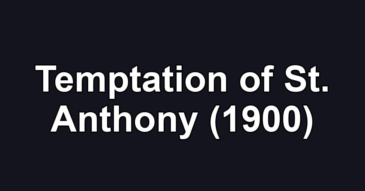 Temptation of St. Anthony (1900)