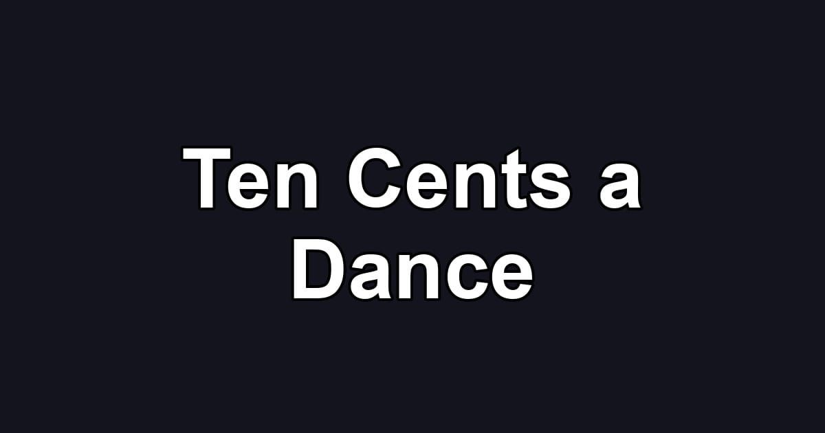 Ten Cents a Dance