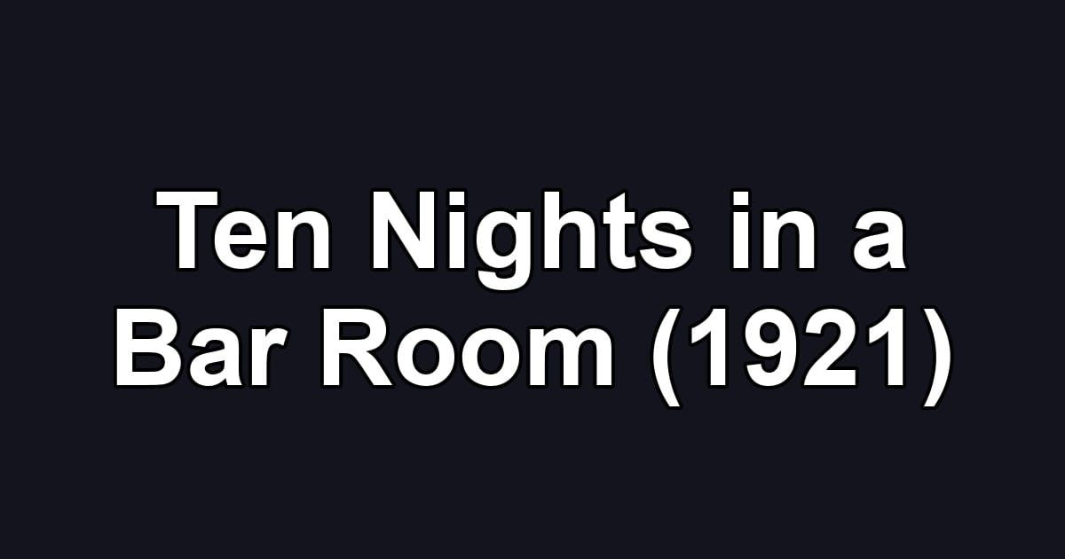 Ten Nights in a Bar Room (1921)