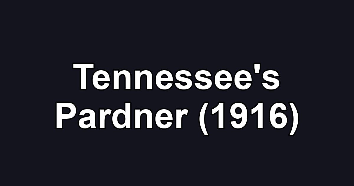 Tennessee's Pardner (1916)