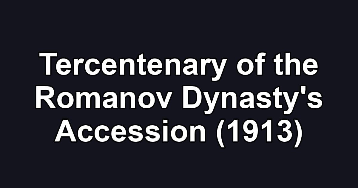 Tercentenary of the Romanov Dynasty's Accession (1913)