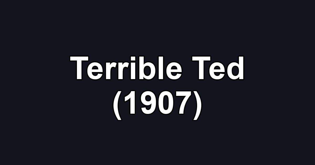 Terrible Ted (1907)