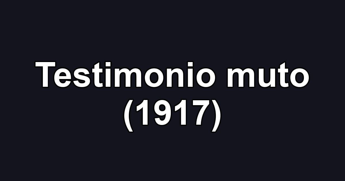Testimonio muto (1917)