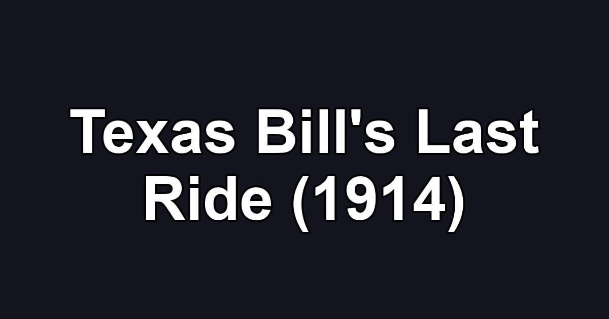 Texas Bill's Last Ride (1914)