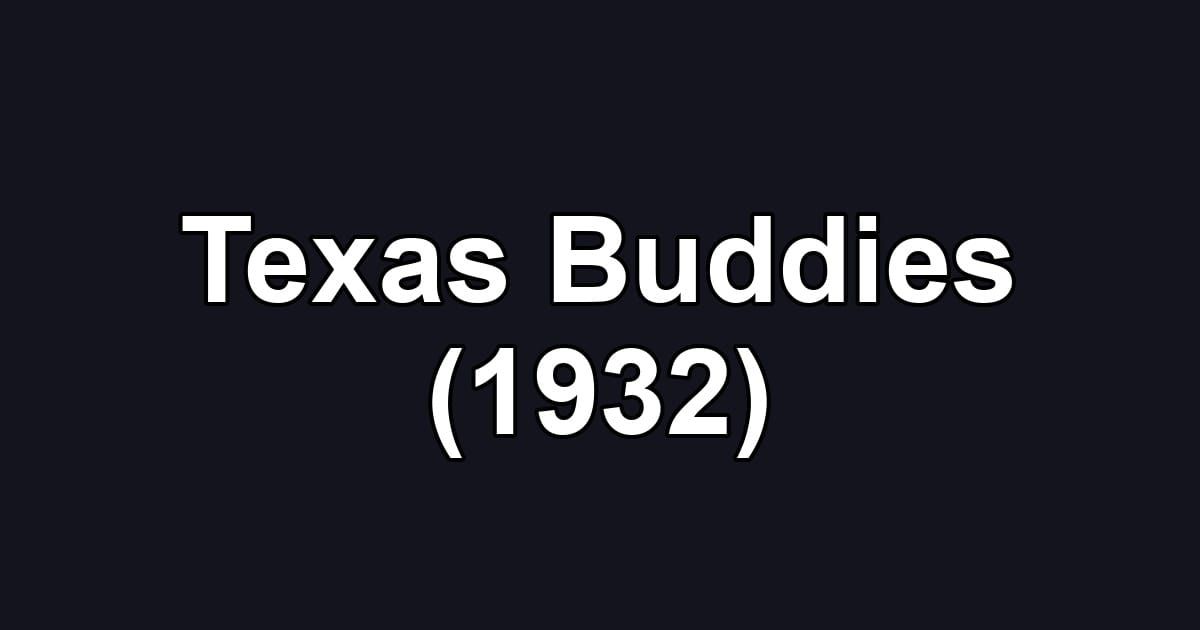 Texas Buddies (1932)