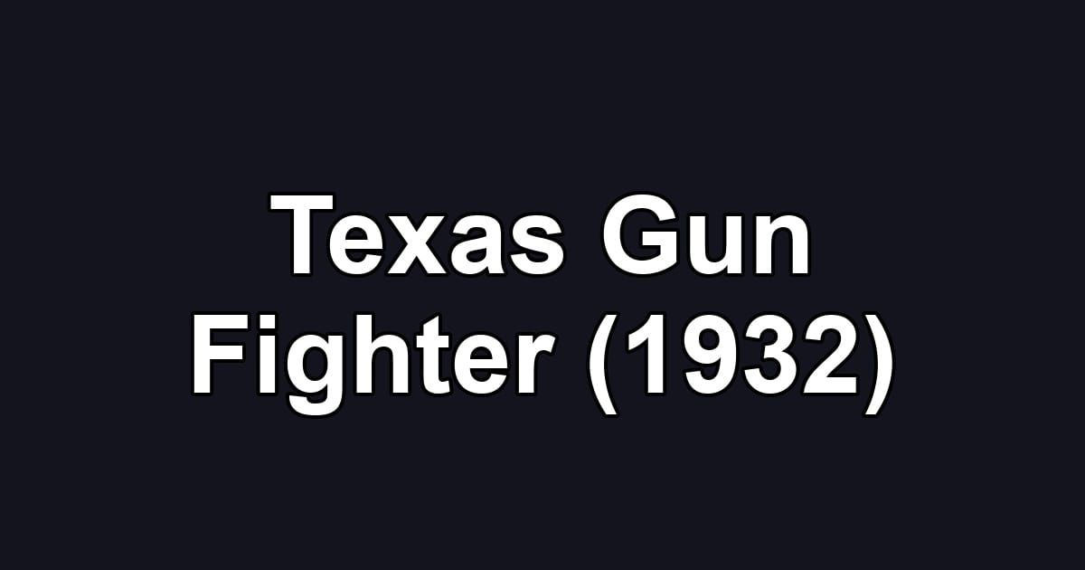 Texas Gun Fighter (1932)