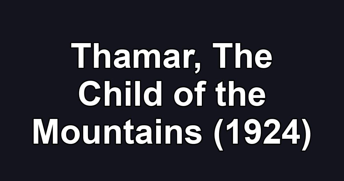 Thamar, The Child of the Mountains (1924)