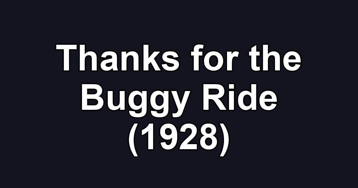 Thanks for the Buggy Ride (1928)