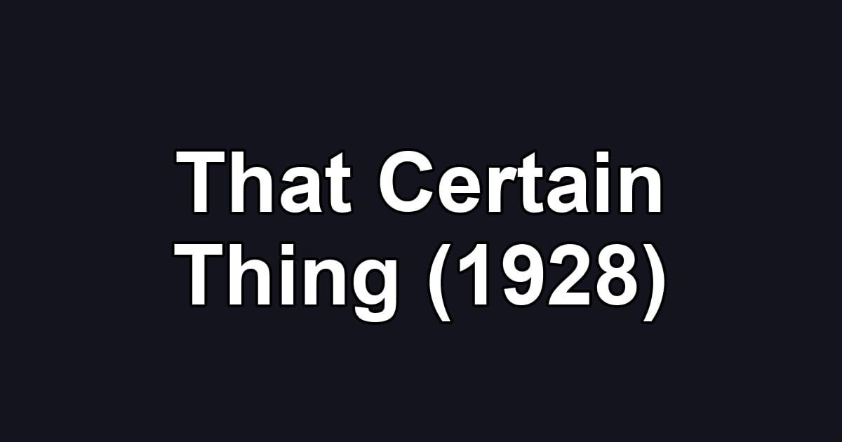 That Certain Thing (1928)