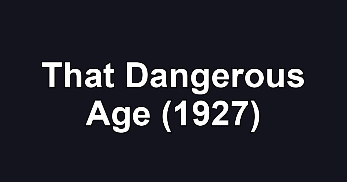 That Dangerous Age (1927)