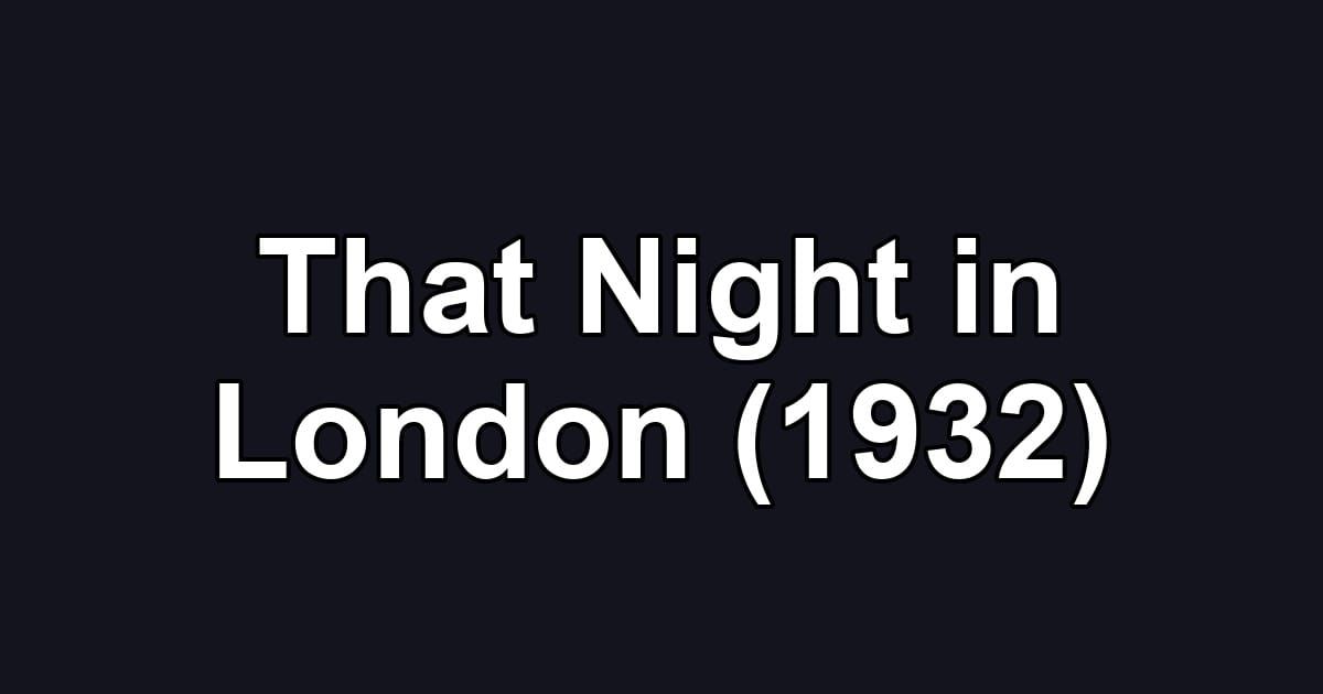 That Night in London (1932)