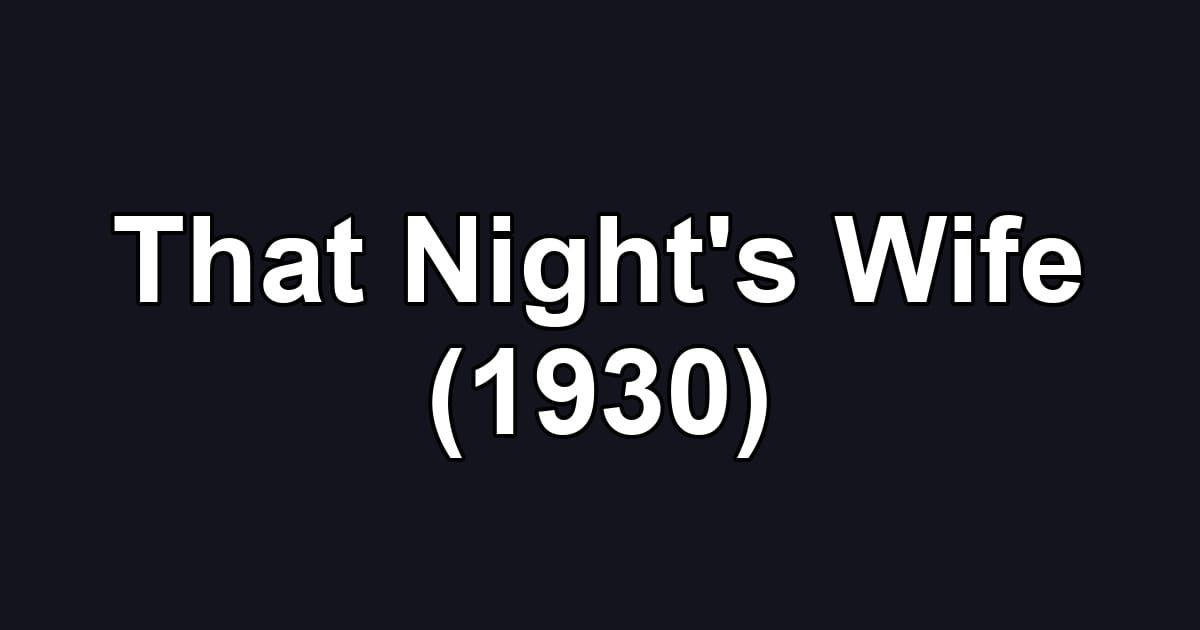 That Night's Wife (1930)