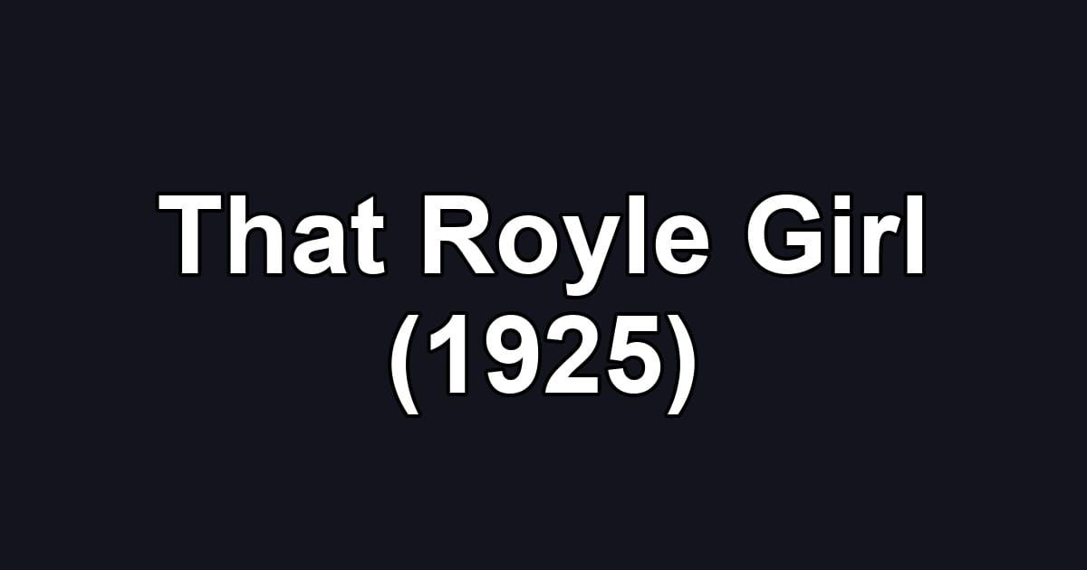 That Royle Girl (1925)