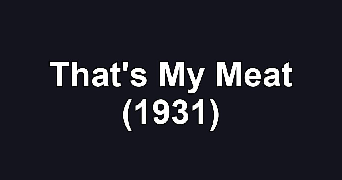 That's My Meat (1931)