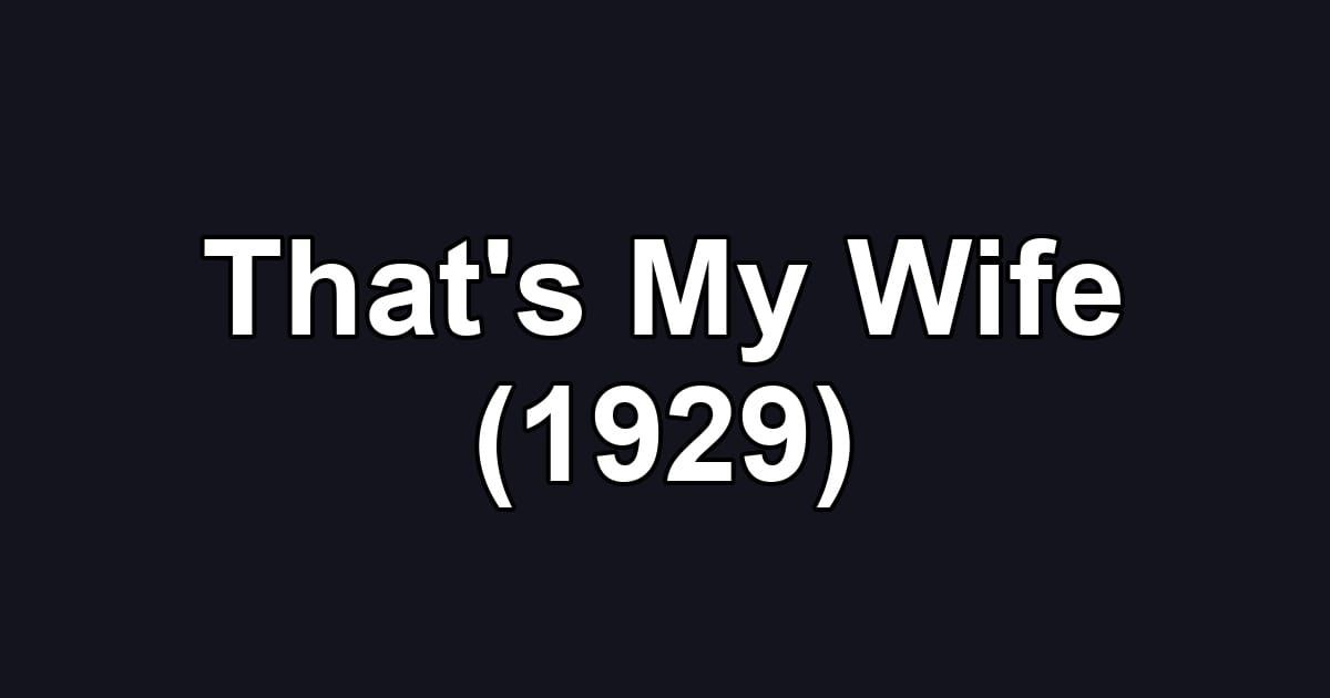 That's My Wife (1929)