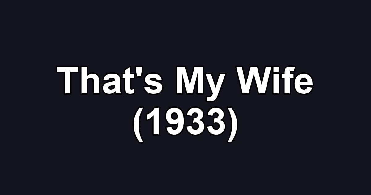 That's My Wife (1933)
