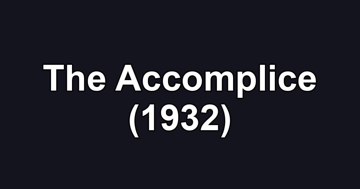 The Accomplice (1932)