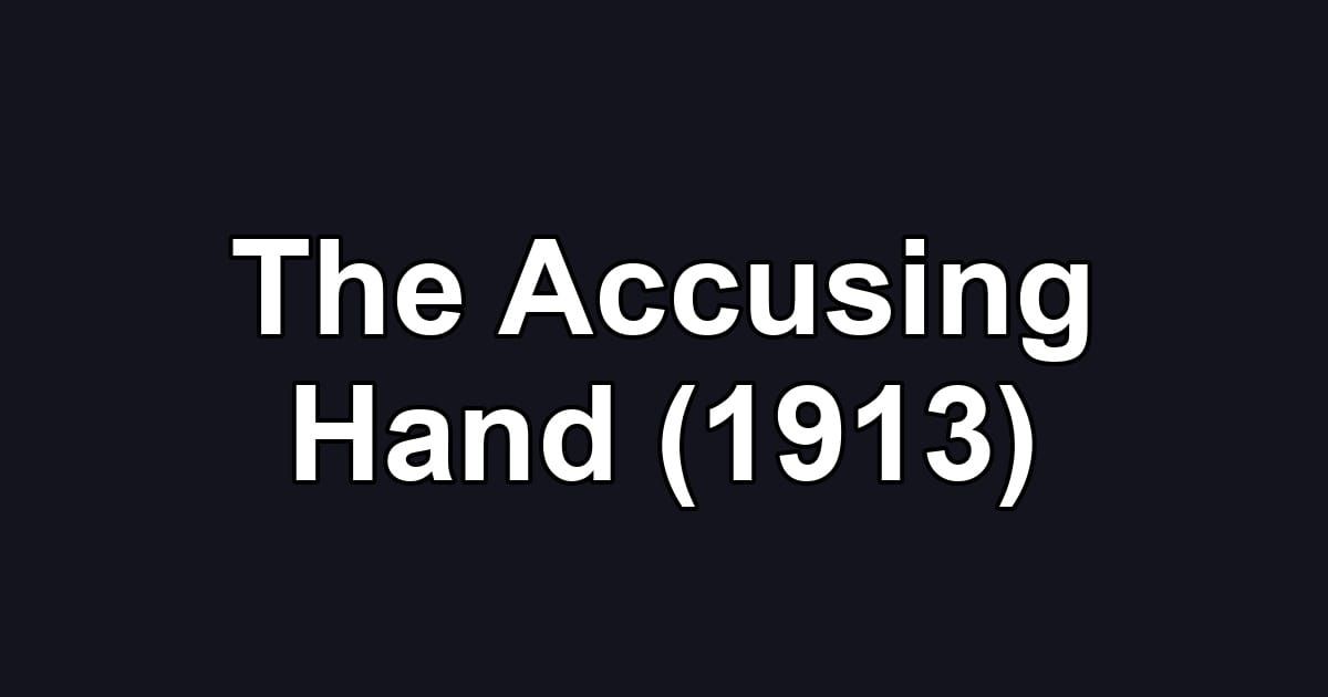 The Accusing Hand (1913)