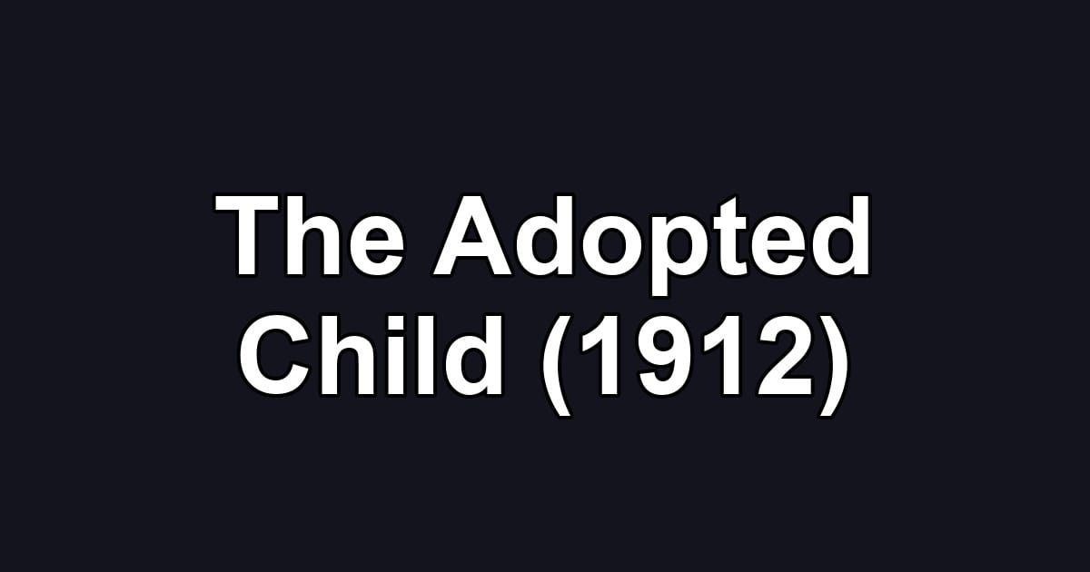 The Adopted Child (1912)