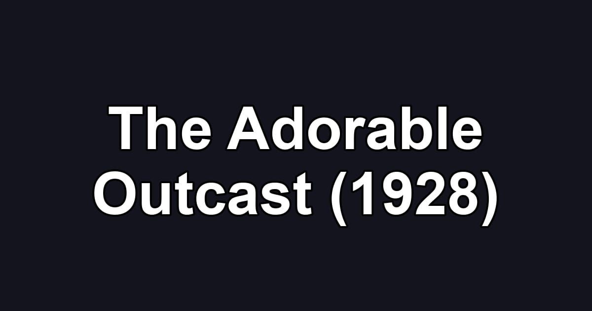 The Adorable Outcast (1928)
