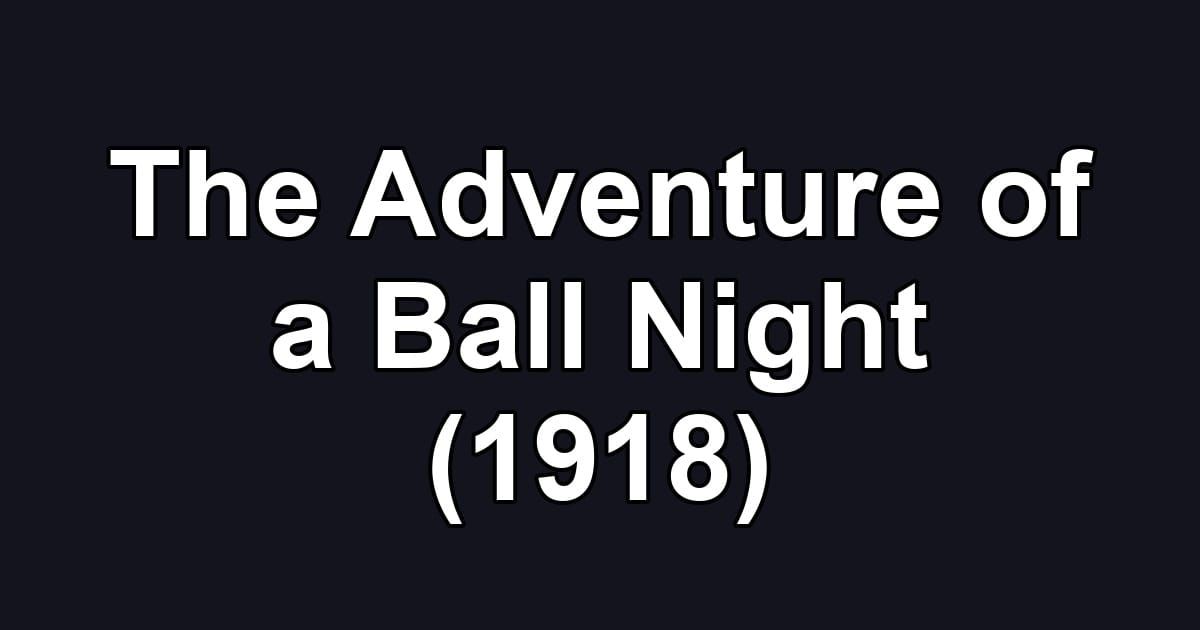 The Adventure of a Ball Night (1918)