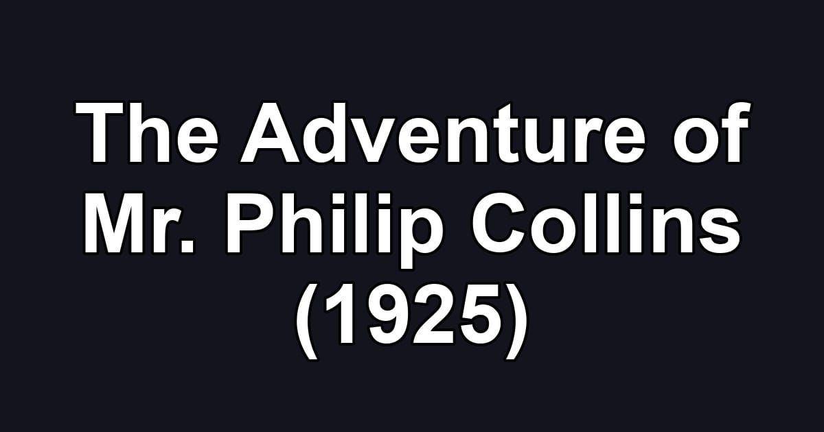 The Adventure of Mr. Philip Collins (1925)