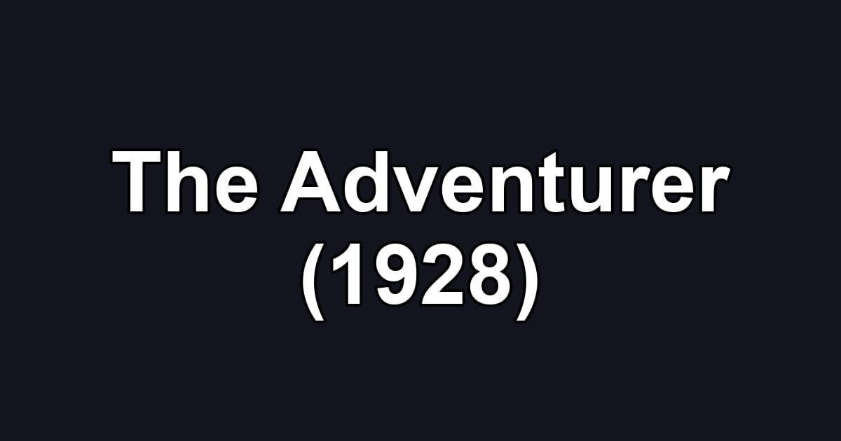 The Adventurer (1928)