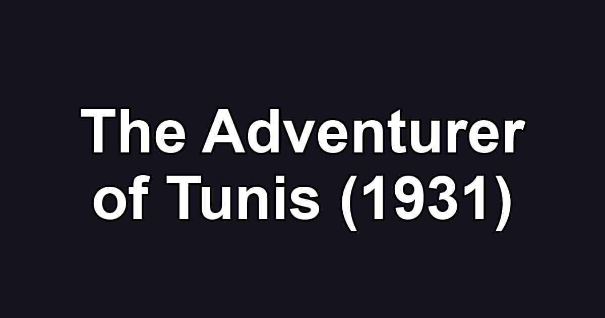 The Adventurer of Tunis (1931)