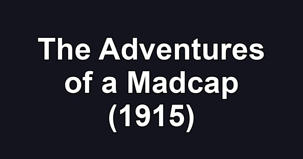 The Adventures of a Madcap (1915)