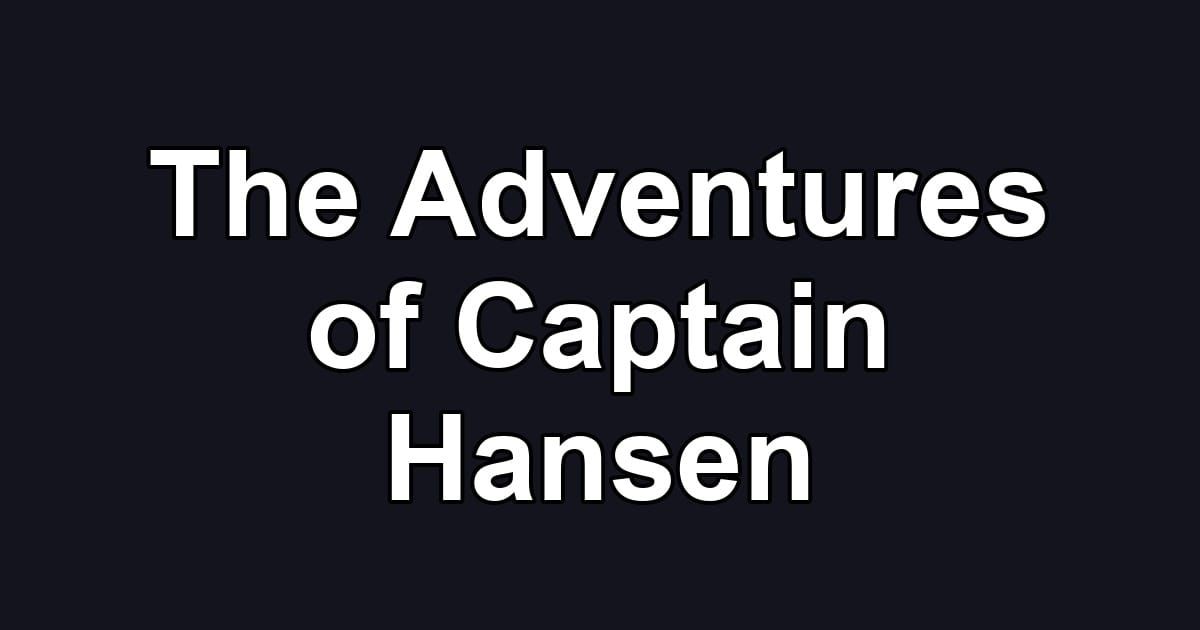 The Adventures of Captain Hansen