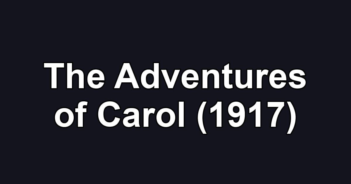The Adventures of Carol (1917)