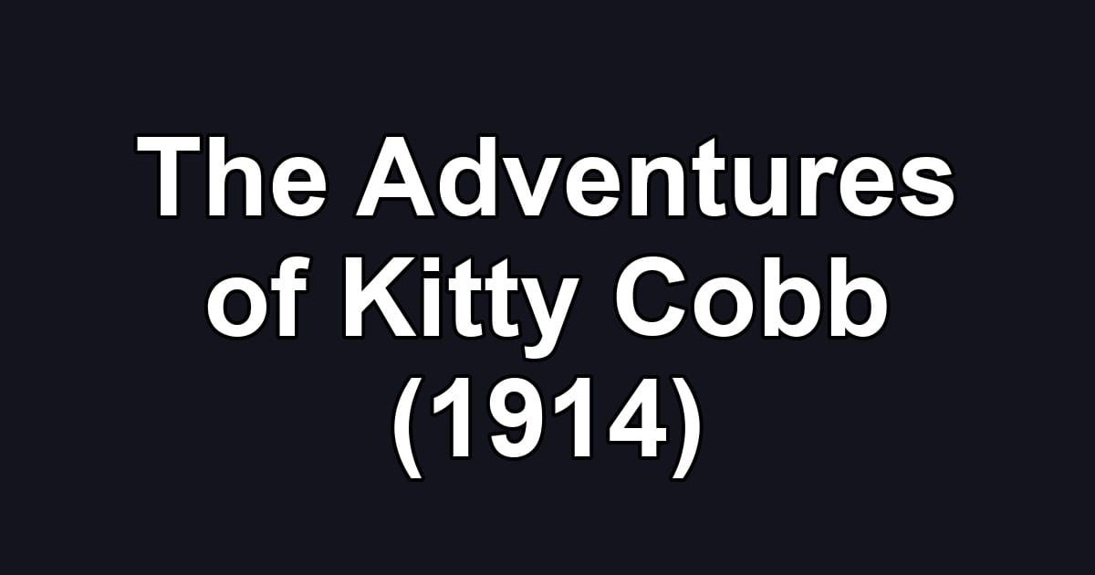 The Adventures of Kitty Cobb (1914)