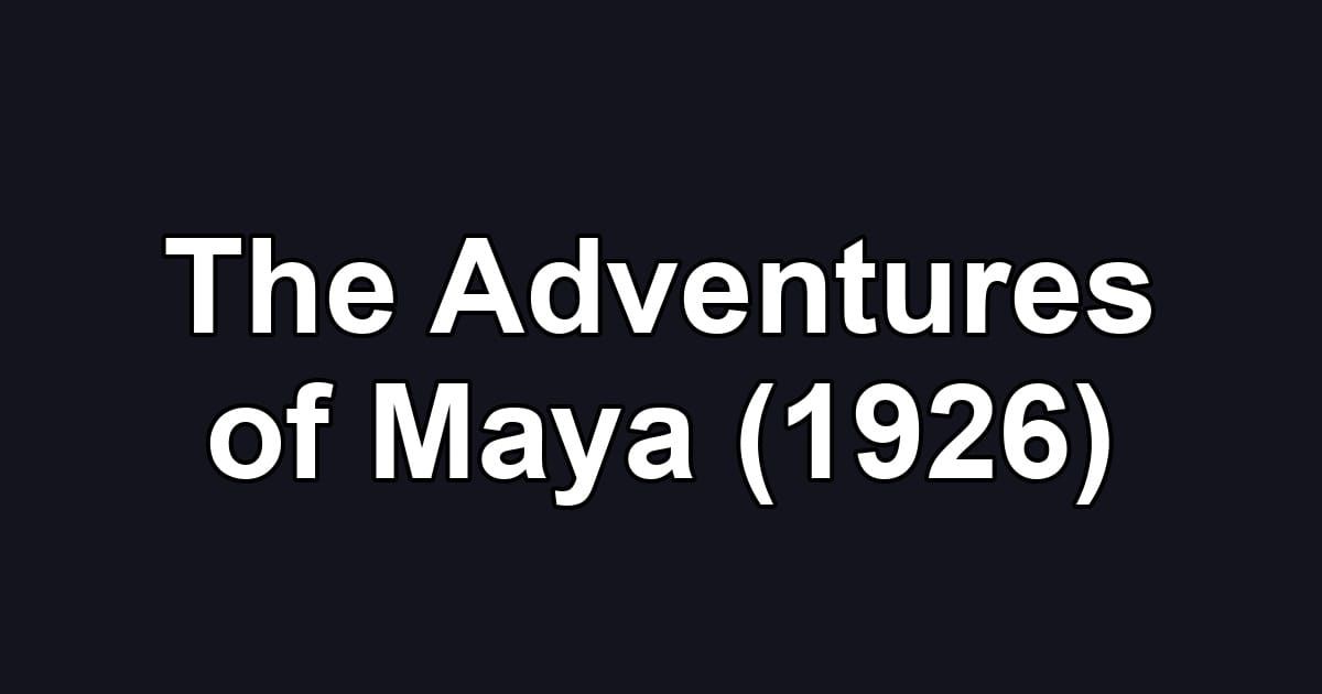 The Adventures of Maya (1926)