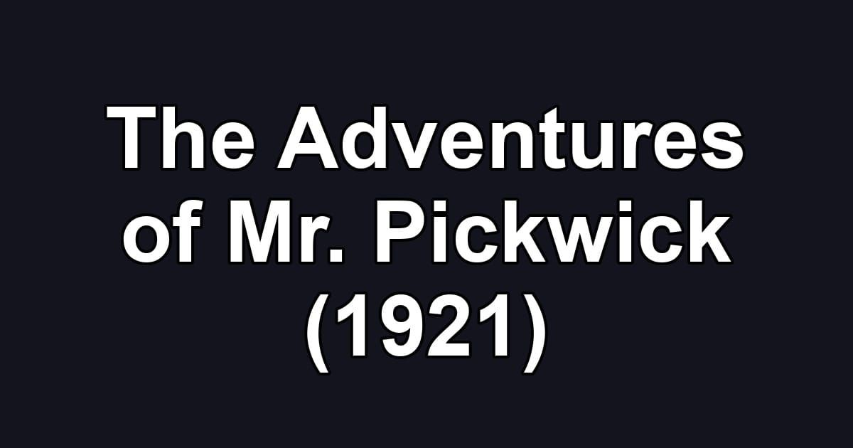 The Adventures of Mr. Pickwick (1921)