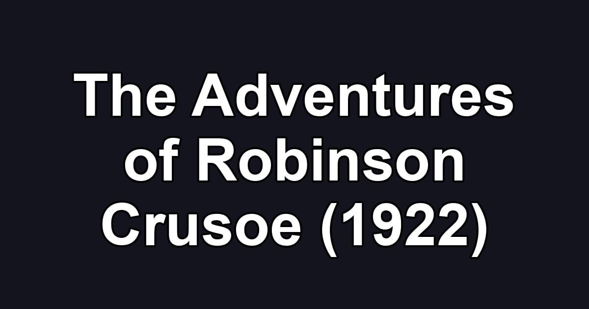 The Adventures of Robinson Crusoe (1922)