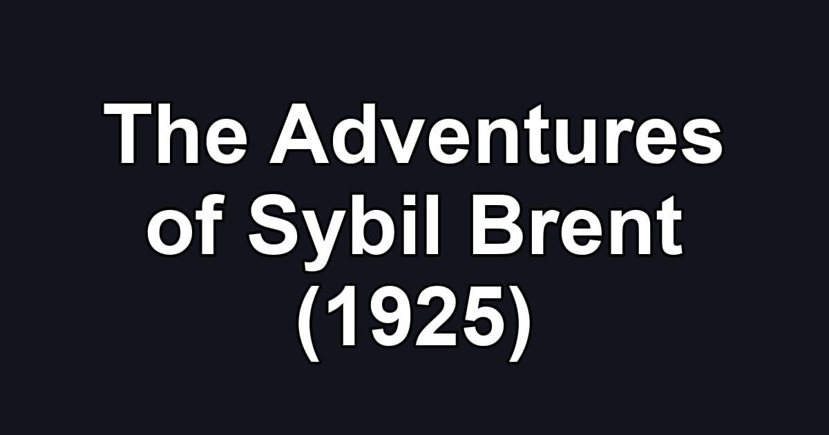 The Adventures of Sybil Brent (1925)