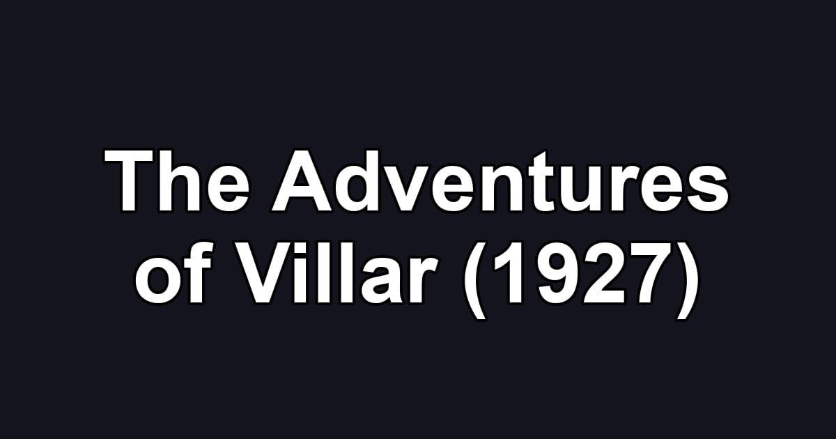 The Adventures of Villar (1927)